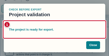 The Project validation window with the message The project is ready for export., marked with the number 1
